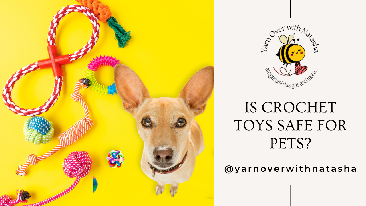 Is crochet toys safe for your pets? - Yarn Over with Natasha